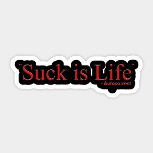 Suck Is Life Sticker